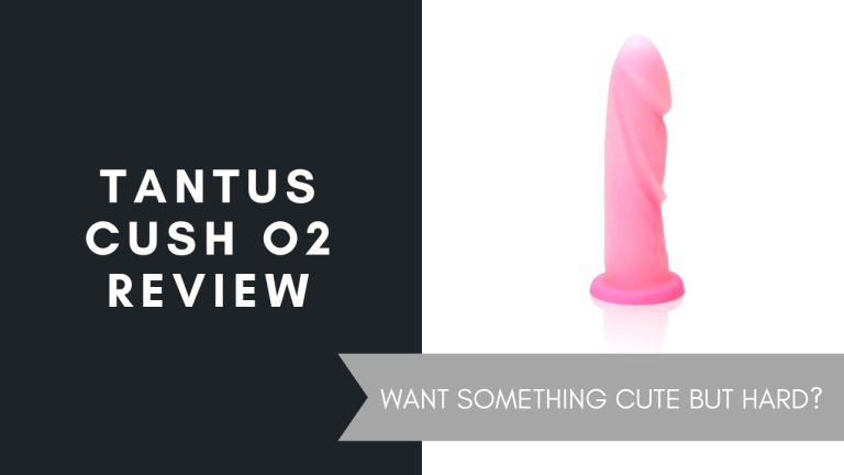 Tantus Cush O2 Review, June 2021