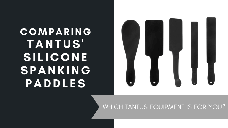 Comparing Tantus’ Silicone Spanking Paddles, July 2021