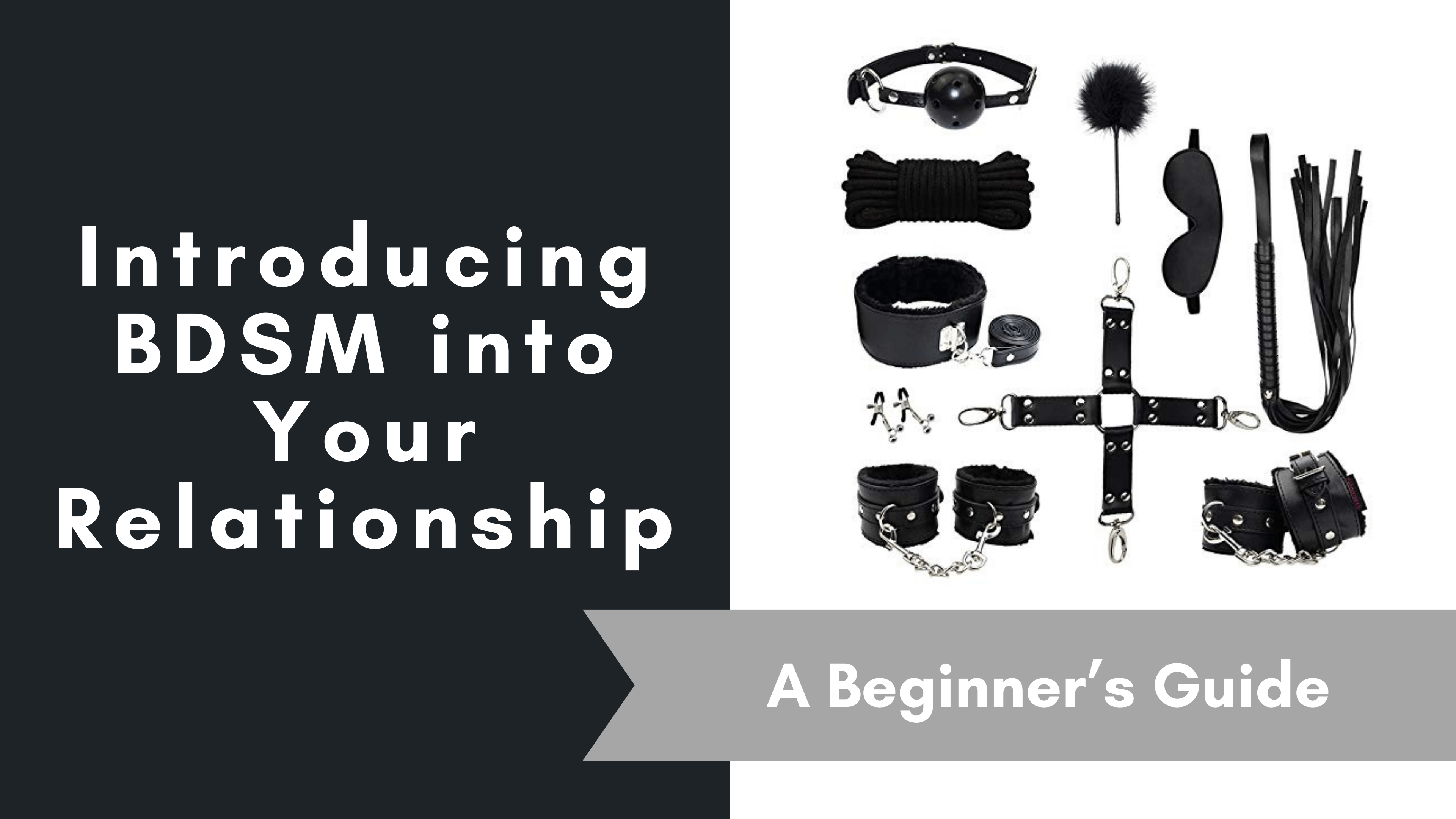 Introducing BDSM into Your Relationship – A Beginner’s Guide, April 2021
