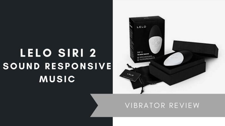 LELO Siri 2 Sound Responsive Music Vibrator Review, June 2021