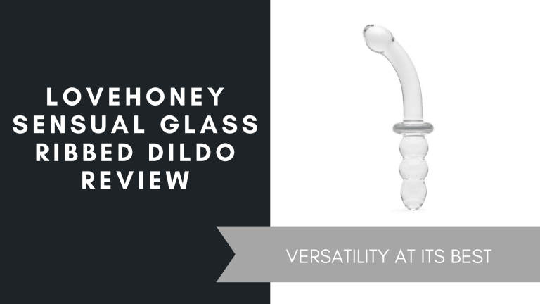 Lovehoney Sensual Glass Ribbed Dildo Review, June 2021