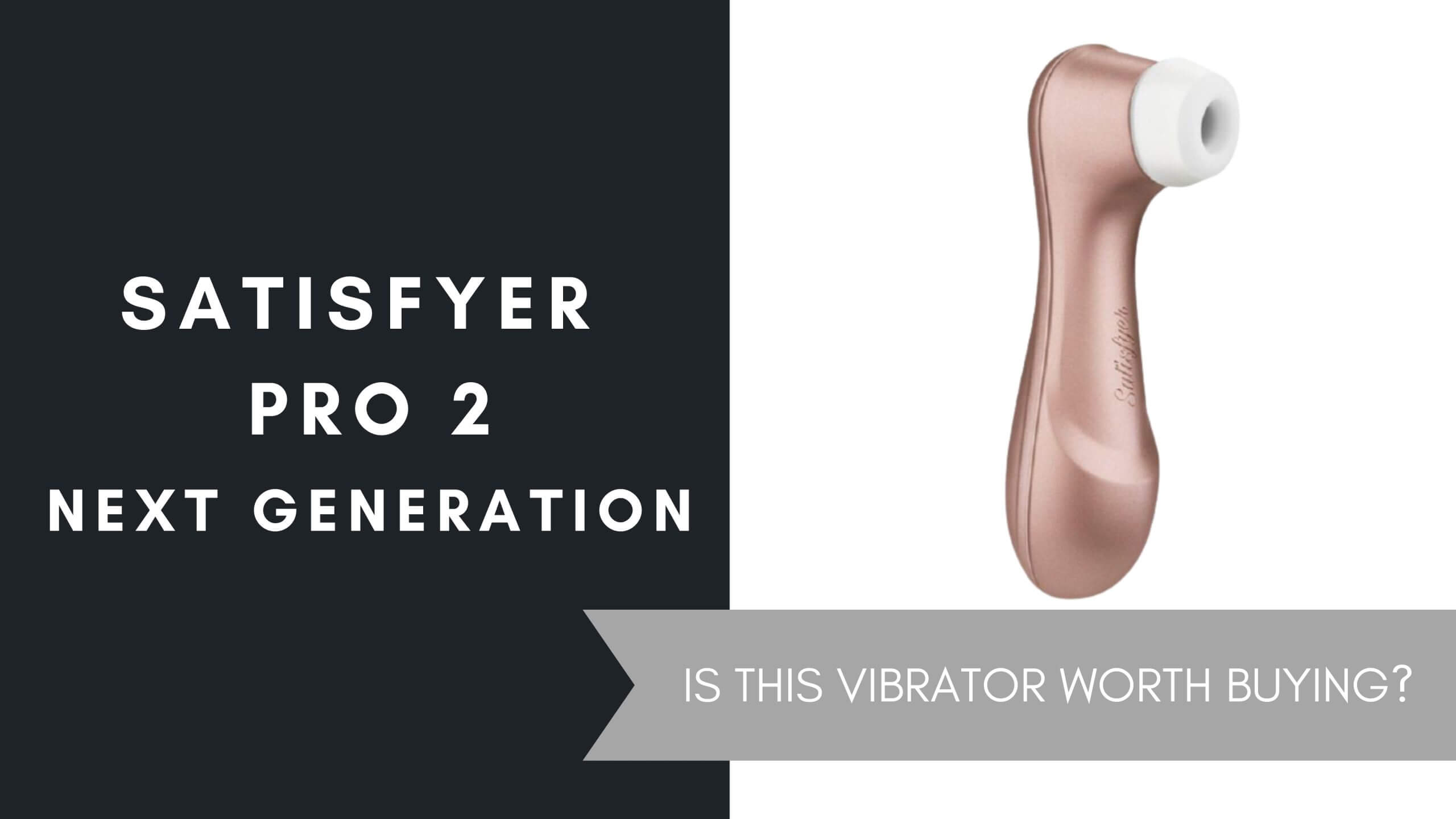 Satisfyer Pro 2 Next Generation Review, June 2021