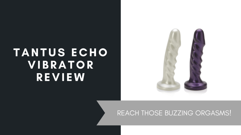 Tantus Echo Vibrator Review, June 2021
