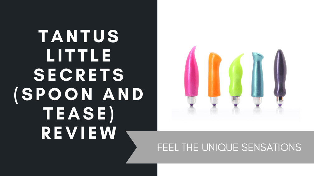 Tantus Little Secrets (Spoon and Tease) Review, June 2021