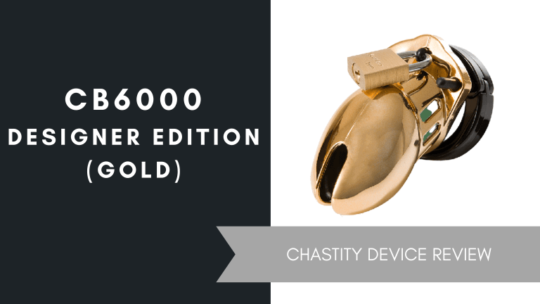 The CB6000 Designer Edition (Gold) Chastity Device Review, June 2021